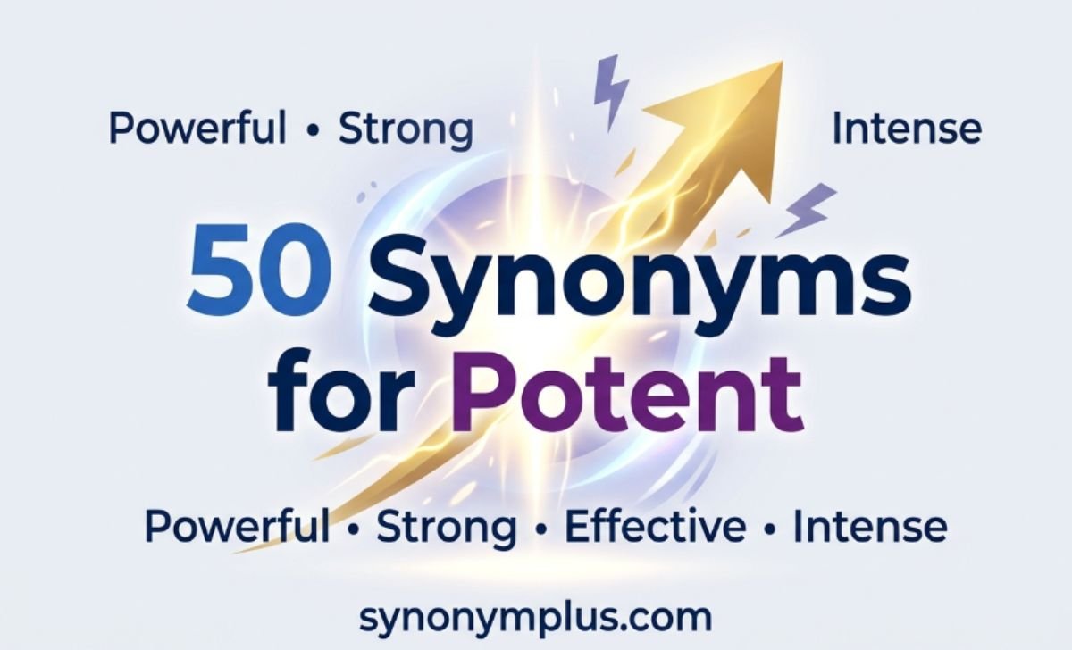 50 Synonyms for Potent