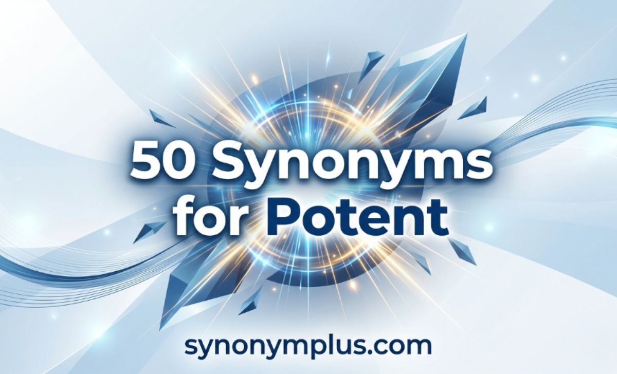 50 Synonyms for Potent