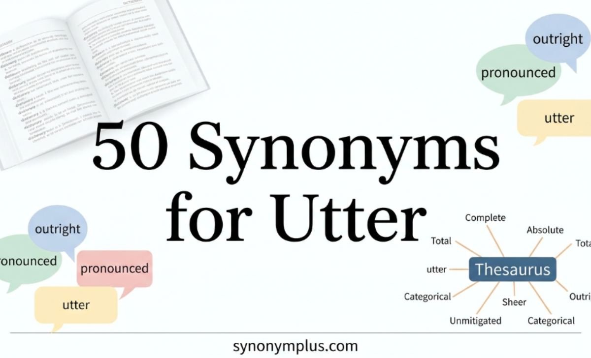 50 Synonyms for Utter