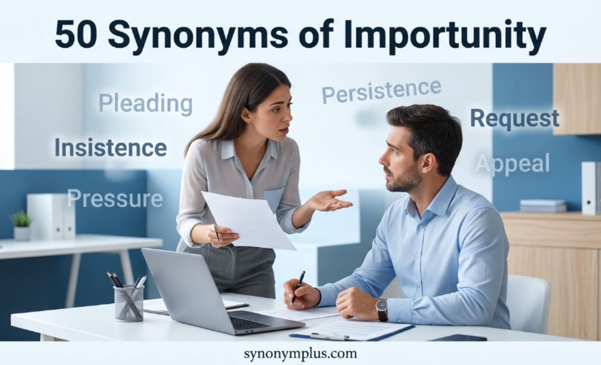 50 Synonyms of Importunity