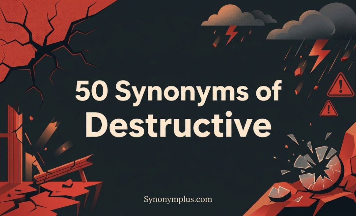 50 Synonyms of Destructive