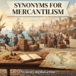 Synonyms for Mercantilism